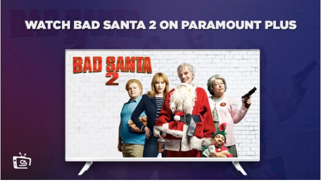 Watch-Bad-Santa-2- outside-USA-on-Paramount-Plus