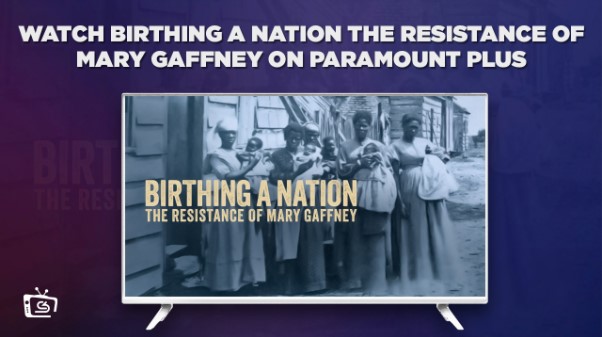 Watch-Birthing-a-Nation-The-Resistance-of-Mary-Gaffney-on-Paramount-Plus-outside-USA