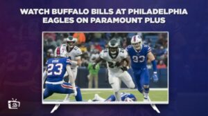 How To Watch Buffalo Bills At Philadelphia Eagles Outside USA On Paramount Plus