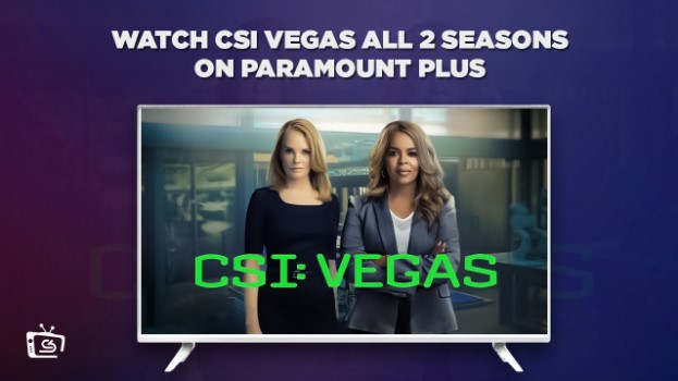 Watch-CSI-Vegas-all-2-Seasons-Outisde-USa-on-Paramount-Plus