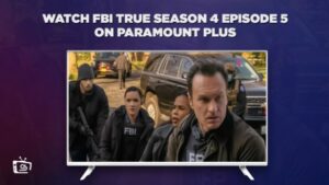 How To Watch FBI True Season 4 Episode 5 Outside USA On Paramount Plus