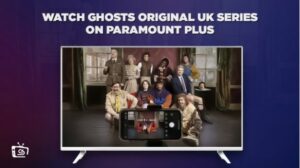 Wie man die Original UK-Serie Ghosts anschaut in Deutschland Auf Paramount Plus