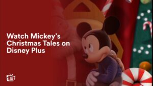 Watch Mickey’s Christmas Tales from Anywhere on Disney Plus