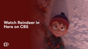 Watch Reindeer in Here From Anywhere on CBS