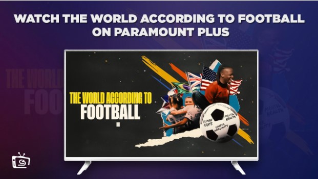 Watch-The-World-According-To-Football-on-Paramount-Plus- outside-USA