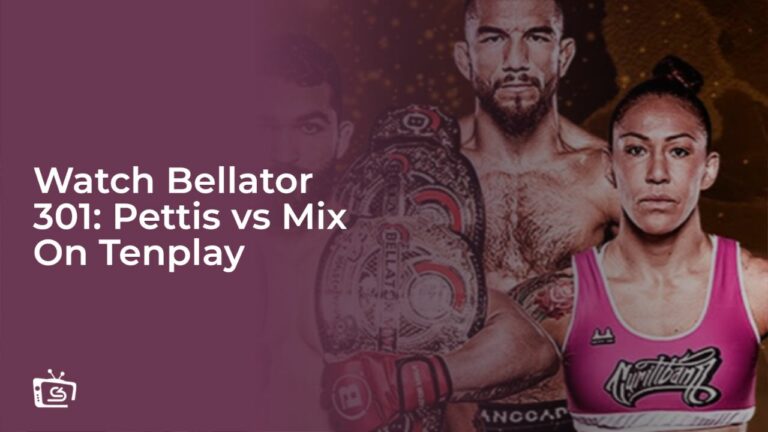Watch Bellator 301: Pettis vs Mix Outside Australia on Tenplay