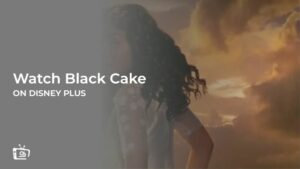 Watch Black Cake Outside Canada on Disney Plus