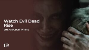 Watch Evil Dead Rise From Anywhere on Amazon Prime