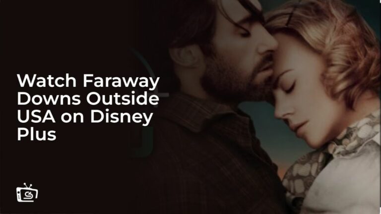Watch Faraway Downs Outside USA on Disney Plus