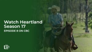 Watch Heartland Season 17 Episode 8 From Anywhere on CBC