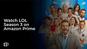 Watch LOL Season 3 in Germany on Amazon Prime