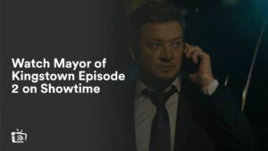 Watch Mayor of Kingstown Episode 2 Outside USA On Showtime