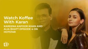 Watch Koffee With Karan Kareena Kapoor Khan and Alia Bhatt Episode 4 in Singapore on Hotstar