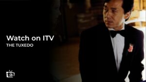 How To Watch The Tuxedo 2002 Movie outside UK on ITV [Easy Guide]