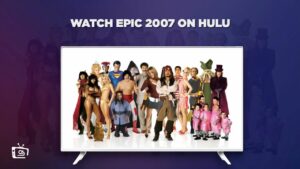 Wie man Epic 2007 anschaut in   Deutschland Auf Hulu [Bester Reiseführer]