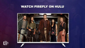 How to Watch Firefly in Canada on Hulu [Easy Guide]