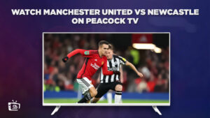 How To Watch Manchester United vs Newcastle in Singapore on Peacock [Live on Dec 2]