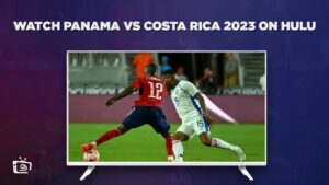 How To Watch Panama vs Costa Rica 2023 in Australia On Hulu [Best Guide]