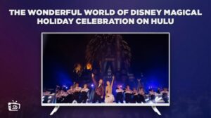 How to Watch The Wonderful World of Disney Magical Holiday Celebration in Australia on Hulu – [ In 4k Result]