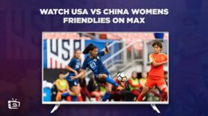 How to Watch USA vs China Womens Friendlies in Australia on Max