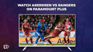 Wie man Aberdeen gegen Rangers anschaut in   Deutschland Auf Paramount Plus (einfache Schritte)