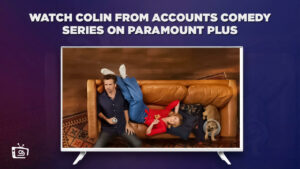 Sehen Sie sich die Comedy-Serie Colin From Accounts außerhalb Deutschland auf Paramount Plus an – (Leichte Tricks)