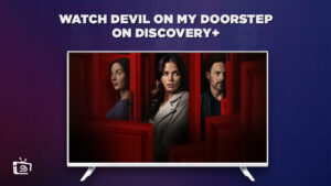 How To Watch Devil On My Doorstep Outside USA On Discovery Plus