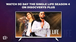 How to Watch 90 Day The Single Life Season 4 Outside USA on Discovery Plus