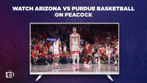 How to Watch Arizona vs Purdue Basketball Outside USA on Peacock [Quick Hack]