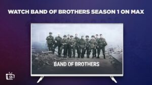 How to Watch Band Of Brothers Season 1 in UK on Max