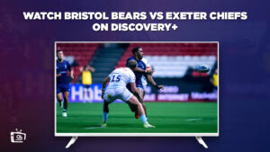 Watch Bristol Bears vs Exeter Chiefs in UAE on Discovery Plus – Gallagher Premiership