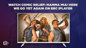 How to Watch Comic Relief: Mamma Mia! Here We Go Yet Again in Australia on BBC iPlayer