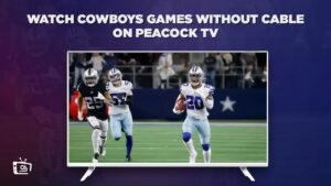 How to Watch Cowboys Games Without Cable outside USA on Peacock [Easy Trick]