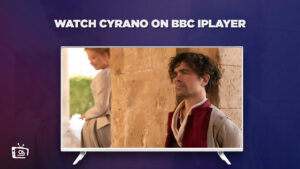How to Watch Cyrano in USA on BBC iPlayer