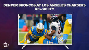 How To Watch Denver Broncos At Los Angeles Chargers NFL outside UK On ITV (Live Stream)