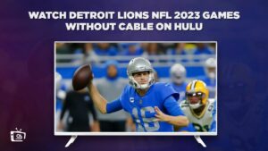 How to Watch Detroit Lions NFL 2023 Games Without Cable in France on Hulu – [Stream Online]