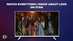 How To Watch Everything I Know About Love in Germany on Stan