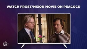 Cómo ver la película Frost/Nixon en   Espana En peacock [Mejor truco]