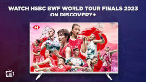 Comment Regarder les finales de la tournée HSBC BWF 2023 en France Sur Discovery Plus