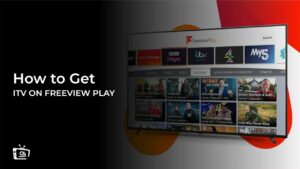 Comment Obtenir ITV sur Freeview Play en France [Configurer à la demande]