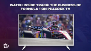 How to Watch Inside Track: The Business of Formula 1 Outside USA on Peacock [15 Dec]