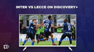 How To Watch Inter vs Lecce in USA on Discovery Plus –  Serie A