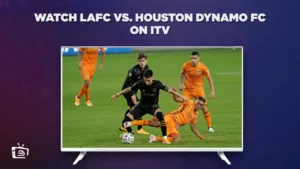 How To Watch LAFC vs. Houston Dynamo FC in Italy on ITV [Live Stream]