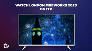 How to Watch London Fireworks 2023 in USA on ITV [Watch Online for Free]