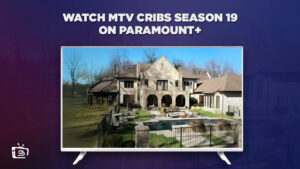 Comment Regarder la saison 19 de MTV Cribs en France Sur Paramount Plus
