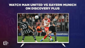 Come guardare Man United vs Bayern Monaco in Italia su Discovery Plus [Diretta streaming]