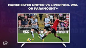 How To Watch Manchester United vs Liverpool WSL Outside USA