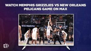 How To Watch Memphis Grizzlies vs New Orleans Pelicans Game in UK on Max