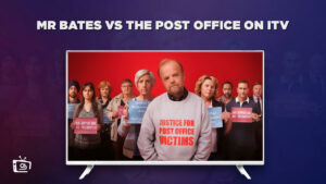 How to Watch Mr Bates vs The Post Office Outside UK on ITV [Free Online]