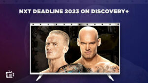 Come guardare NXT Deadline 2023 in Italia su Discovery Plus